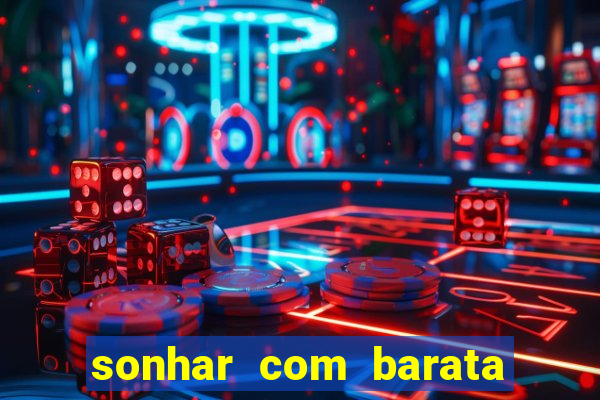 sonhar com barata jogo do bicho